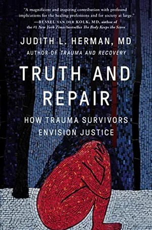 Book Cover: Truth and Repair: How Trauma Survivors Envision Justice
