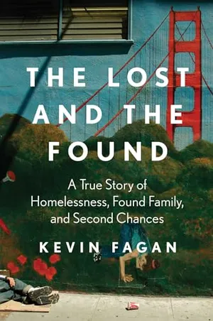 Book Cover: The Lost and the Found: A True Story of Homelessness, Found Family, and Second Chances