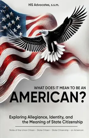 Book Cover: What Does it Mean to be an American?: Exploring Allegiance, Identity, and the Meaning of State Citizenship