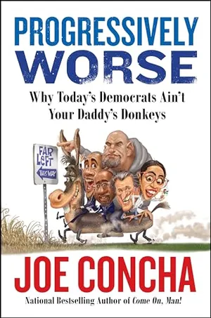 Book Cover: Progressively Worse: Why Today's Democrats Ain't Your Daddy's Donkeys
