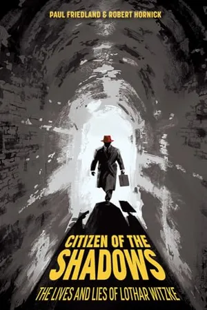 Book Cover: Citizen of the Shadows: The Lives and Lies of Lothar Witzke (Legacies of War)