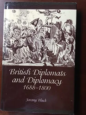 Book Cover: British Diplomats and Diplomacy, 1688-1800