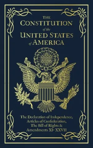 Book Cover: The Constitution of the United States of America: The Declaration of Independence, The Bill of Rights