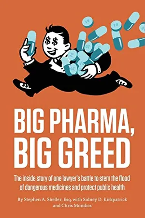 Book Cover: Big Pharma, Big Greed: The Inside Story of One Lawyer's Battle to Stem the Flood of Dangerous Medicines and Protect Public Health