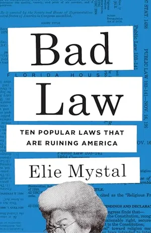 Book Cover: Bad Law: Ten Popular Laws That Are Ruining America