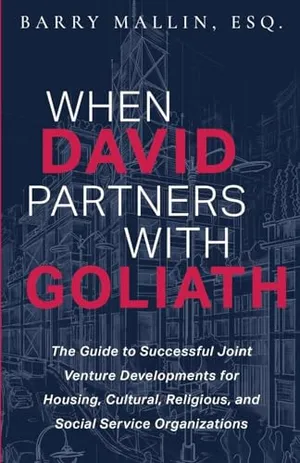 Book Cover: When David Partners with Goliath: The Guide to Successful Joint Venture Developments for Housing, Cultural, Religious, and Social Service Organizations