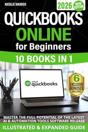 QuickBooks Online for Beginners 2026 New Edition: The Most Updated Illustrated Guide to QBO. Unlock Practical Tools, Automation Secrets, and Industry-Specific Strategies to Go from Zero to Pro Fast Book Cover: QuickBooks Online for Beginners 2026 New Edition: The Most Updated Illustrated Guide to QBO. Unlock Practical Tools, Automation Secrets, and Industry-Specific Strategies to Go from Zero to Pro Fast