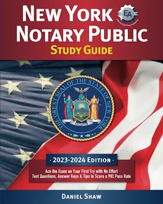 Book Cover: New York Notary Public Study Guide: Ace the Exam on Your First Try with No Effort | Test Questions, Answer Keys & Insider Tips to Score a 98% Pass Rate