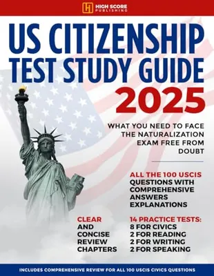 Book Cover: US Citizenship Test Study Guide: What You Need to Face the Naturalization Exam Free from Doubt | Includes Comprehensive Review for All 100 USCIS Civics Questions