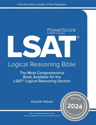 Book Cover: The PowerScore LSAT Logical Reasoning Bible 2024: Self-Study Prep Strategies for the Logical Reasoning Section of the LSAT (LSAT Prep)