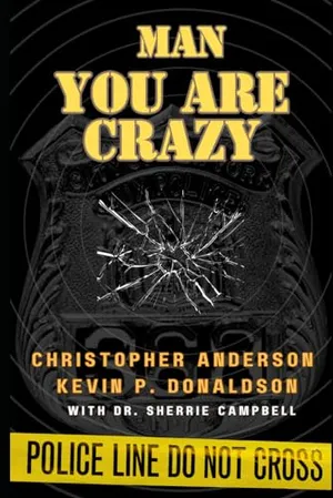 Book Cover: Man You Are Crazy: Changing The Face of Mental Health in Law Enforcement