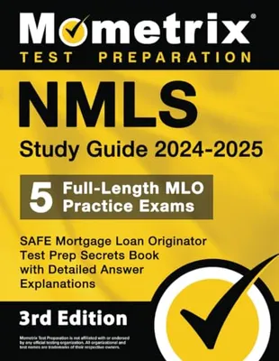 Book Cover: NMLS Study Guide 2024-2025: 5 Full-Length MLO Practice Exams, SAFE Mortgage Loan Originator Test Prep Secrets Book with Detailed Answer Explanations: [3rd Edition]