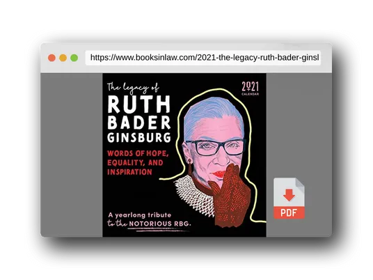 PDF Preview of the book 2021 The Legacy of Ruth Bader Ginsburg Wall Calendar: Her Words of Hope, Equality and Inspiration ― A yearlong tribute to the notorious RBG (12-Month Monthly Calendar)