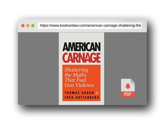 PDF Preview of the book American Carnage: Shattering the Myths That Fuel Gun Violence (School Safety, Violence in Society)