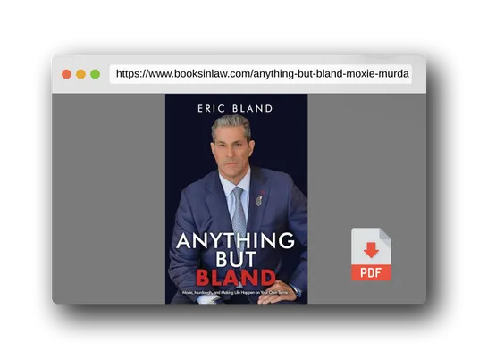PDF Preview of the book Anything But Bland: Moxie, Murdaugh, and Making Life Happen on Your Own Terms