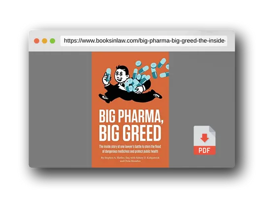 PDF Preview of the book Big Pharma, Big Greed: The Inside Story of One Lawyer's Battle to Stem the Flood of Dangerous Medicines and Protect Public Health