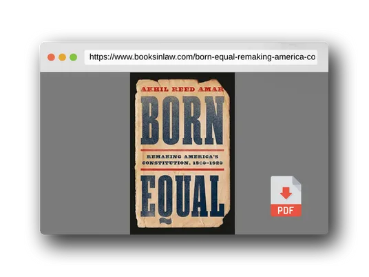PDF Preview of the book Born Equal: Remaking America’s Constitution, 1840–1920