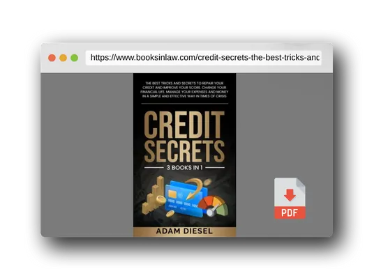 PDF Preview of the book Credit Secrets: The Best Tricks And Secrets To Repair Your Credit And Improve Your Score. Change Your Financial Life. Manage Your Expenses And Money In A Simple And Effective Way In Times Of Crisis