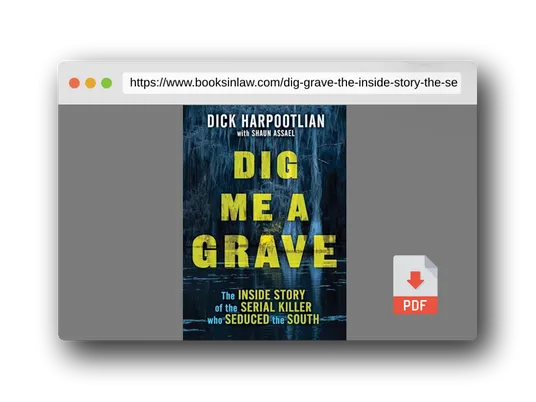 PDF Preview of the book Dig Me a Grave: The Inside Story of the Serial Killer Who Seduced the South