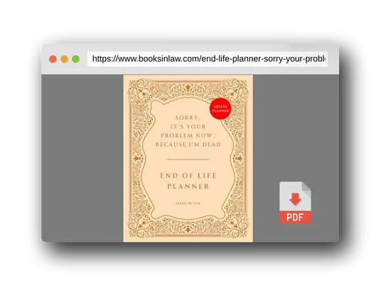 PDF Preview of the book End of Life Planner: Sorry, it’s Your Problem Now, Because I'm Dead – Funny Estate Planning Organizer
