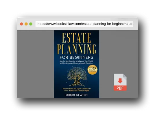 PDF Preview of the book Estate Planning for Beginners: Step-by-Step Blueprint to Safeguard Your Wealth and Loved Ones and Ensure a Smooth Transition | Proven Tactics and Expert Guidance to Avoid Probate and Common Pitfalls