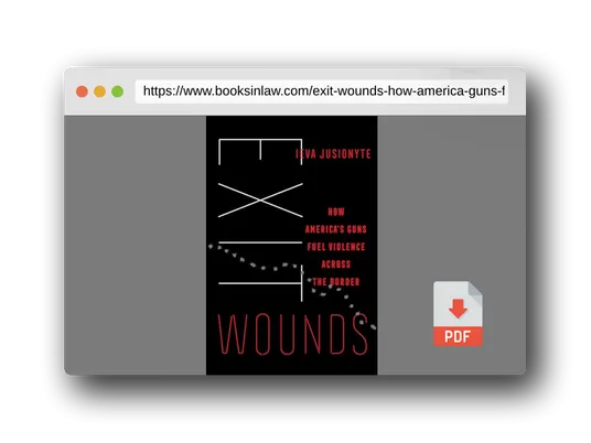 PDF Preview of the book Exit Wounds: How America's Guns Fuel Violence across the Border (Volume 57) (California Series in Public Anthropology)