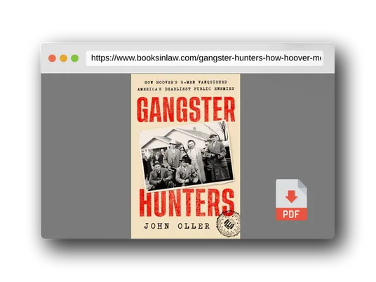 PDF Preview of the book Gangster Hunters: How Hoover's G-men Vanquished America's Deadliest Public Enemies