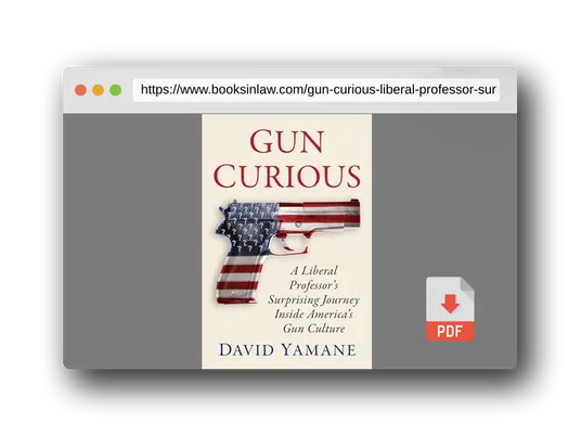 PDF Preview of the book Gun Curious: A Liberal Professor's Surprising Journey Inside America's Gun Culture