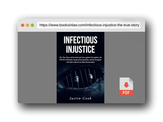 PDF Preview of the book Infectious Injustice: The True Story of Survival and Loss against Corruption, the COVID-19 Disaster inside of San Quentin, and the Dumpster Fire that is Known as Mass Incarceration