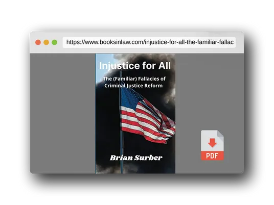 PDF Preview of the book Injustice for All: The (Familiar) Fallacies of Criminal Justice Reform