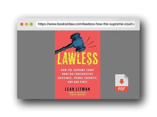 PDF Preview of the book Lawless: How the Supreme Court Runs on Conservative Grievance, Fringe Theories, and Bad Vibes