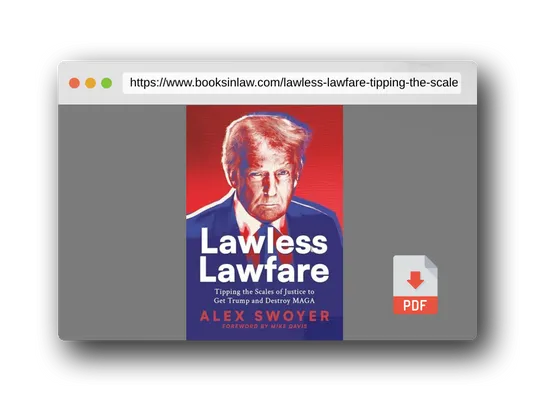PDF Preview of the book Lawless Lawfare: Tipping the Scales of Justice to Get Trump and Destroy MAGA