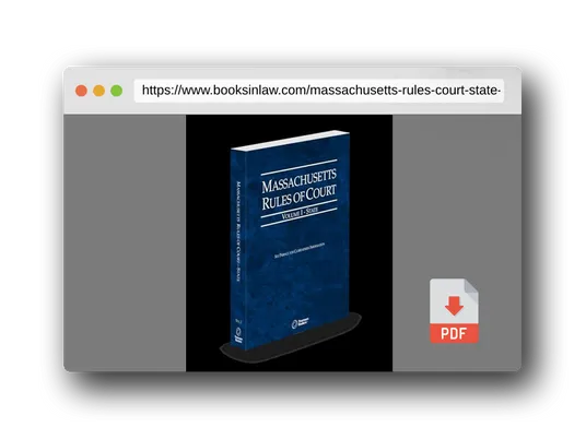 PDF Preview of the book Massachusetts Rules of Court - State, 2025 ed. (Vol. I, Massachusetts Court Rules)