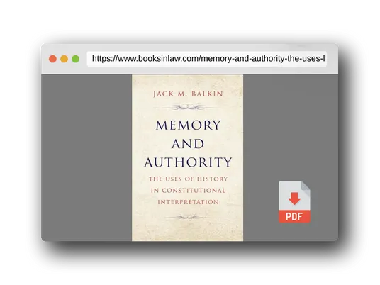 PDF Preview of the book Memory and Authority: The Uses of History in Constitutional Interpretation (Yale Law Library Series in Legal History and Reference)