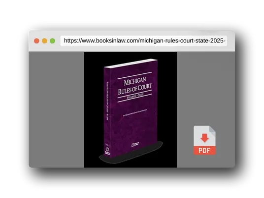 PDF Preview of the book Michigan Rules of Court - State, 2025 ed. (Vol. I, Michigan Court Rules)