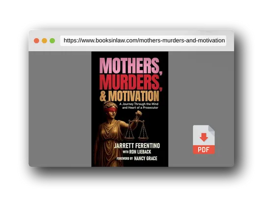 PDF Preview of the book Mothers, Murders, and Motivation: A Journey Through the Mind and Heart of a Prosecutor