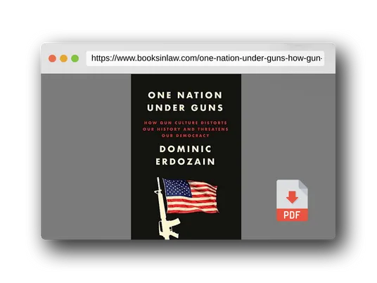 PDF Preview of the book One Nation Under Guns: How Gun Culture Distorts Our History and Threatens Our Democracy