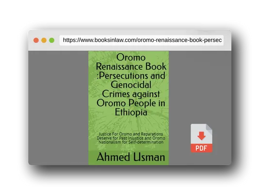 PDF Preview of the book Oromo Renaissance Book :Persecutions and Genocidal Crimes against Oromo People in Ethiopia: Justice For Oromo and Reparations Deserve for Past injustice and Oromo Nationalism for Self-determination