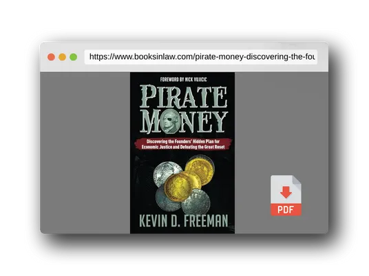 PDF Preview of the book Pirate Money: Discovering the Founders’ Hidden Plan for Economic Justice and Defeating the Great Reset