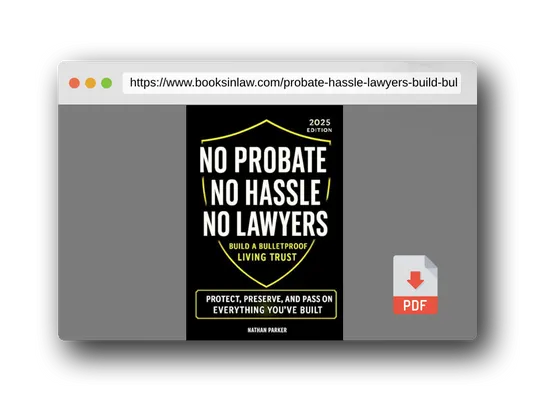 PDF Preview of the book No Probate. No Hassle. No Lawyers: Build a Bulletproof Living Trust to Protect, Preserve, and Pass On Everything You’ve Built – and Save Your Family Time, Money & Stress