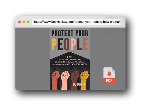 PDF Preview of the book Protect Your People: How Ordinary Families Are Using Participatory Defense to Challenge Mass Incarceration
