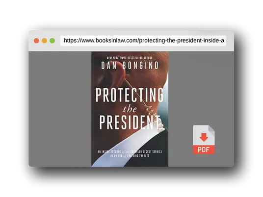 PDF Preview of the book Protecting the President: An Inside Account of the Troubled Secret Service in an Era of Evolving Threats