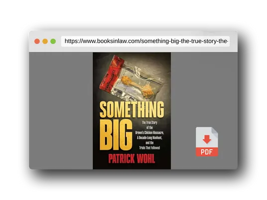 PDF Preview of the book Something Big: The True Story of the Brown's Chicken Massacre, A Decade-Long Manhunt, and the Trials That Followed