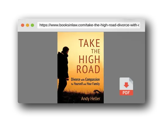 PDF Preview of the book Take the High Road: Divorce with Compassion for Yourself and Your Family