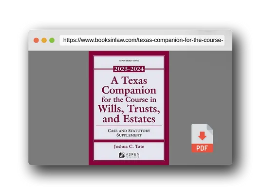 PDF Preview of the book A Texas Companion for the Course in Wills, Trusts, and Estates: Case and Statutory Supplement, 2023-2024 (Supplements)