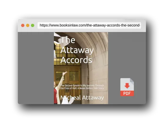 PDF Preview of the book The Attaway Accords: The Second Epistle to My Journey Through the Fires of Hell: A Never Before Told Story (My Journey through Hell and my redemption)