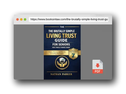 PDF Preview of the book The Brutally Simple Living Trust Guide for Seniors That Finally Makes Sense: Build a Bulletproof Living Trust in 7 Days to Protect, Preserve, and Pass On Everything You’ve Built