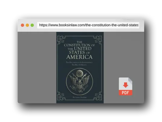 PDF Preview of the book The Constitution of the United States of America: The Declaration of Independence, The Bill of Rights