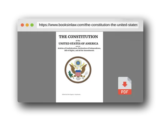 PDF Preview of the book The Constitution of the United States of America: With the Articles of Federation, Declaration of Independence, Bill of Rights, and all the Amendments - Edited by Dvir Zagury Grynbaum