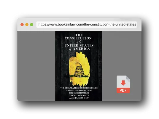 PDF Preview of the book The Constitution of the United States: The Declaration of Independence, The Bill of Rights